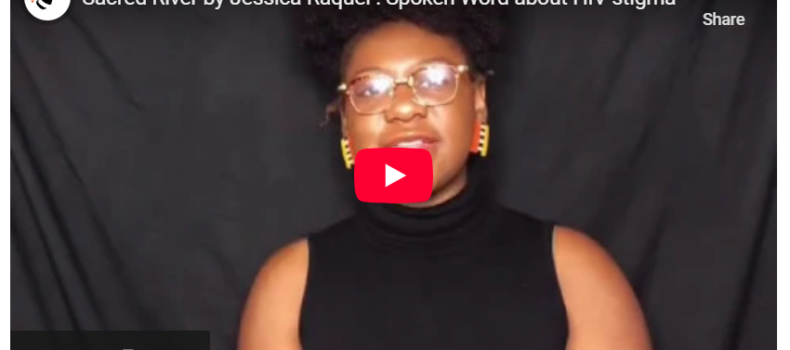 Sacred River by Jessica Raquel : Spoken Word about HIV stigma